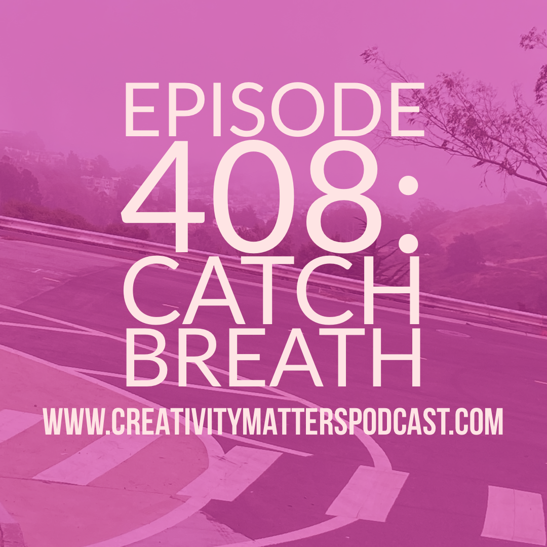 Episode 408: Catch Breath