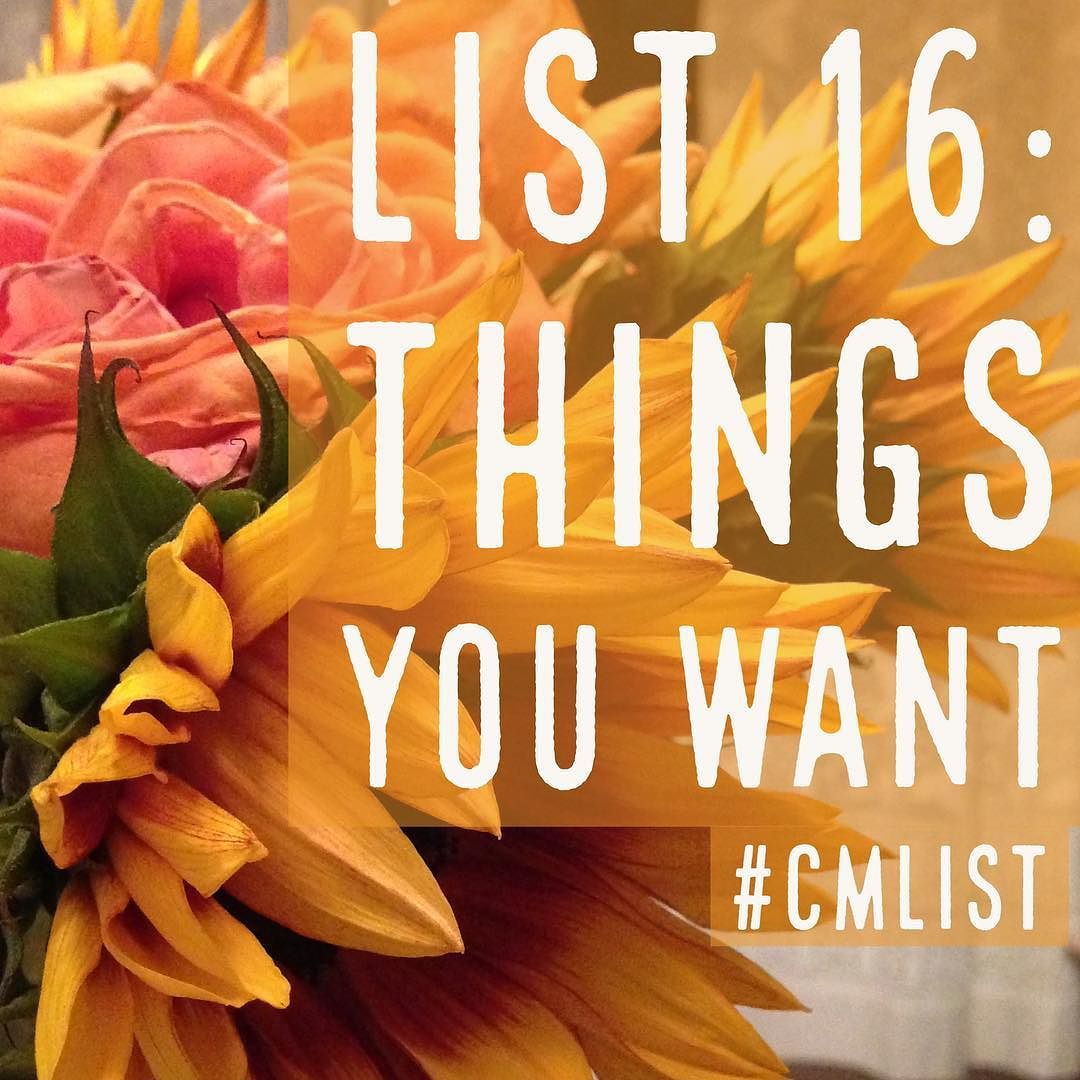 CMP List Challenge 16 - Things you want