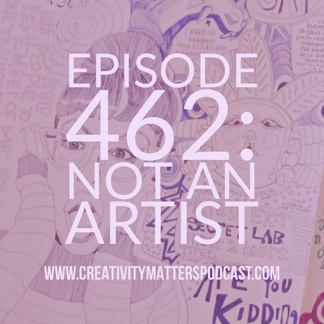Episode 462 Not an Artist